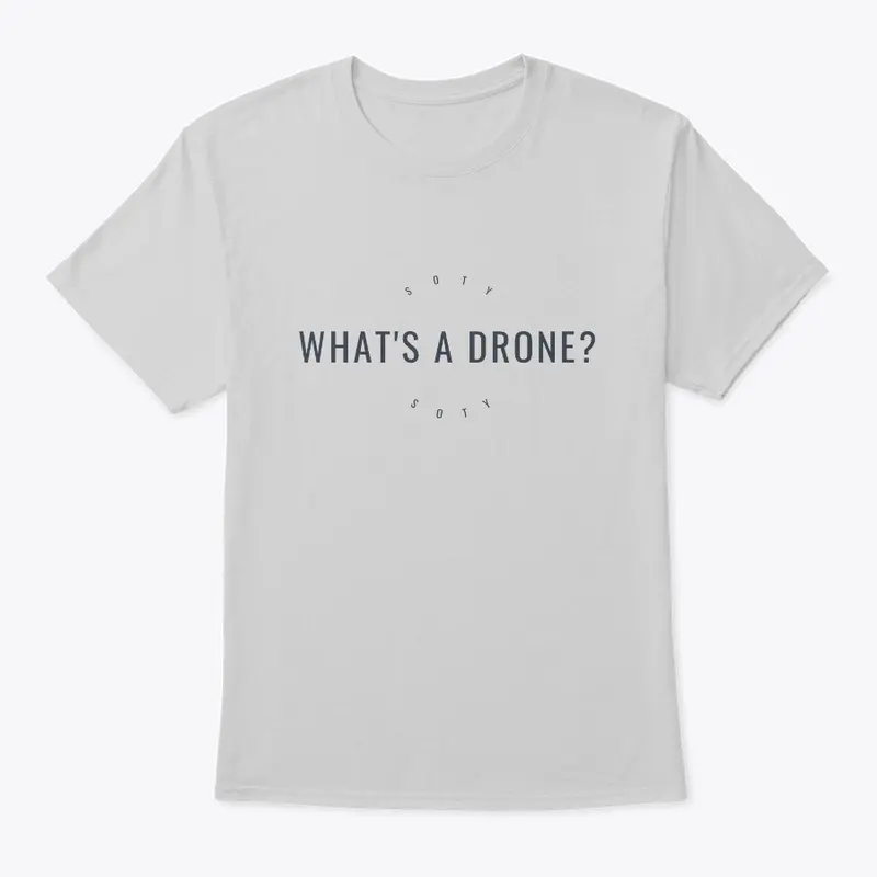 WHAT'S A DRONE?